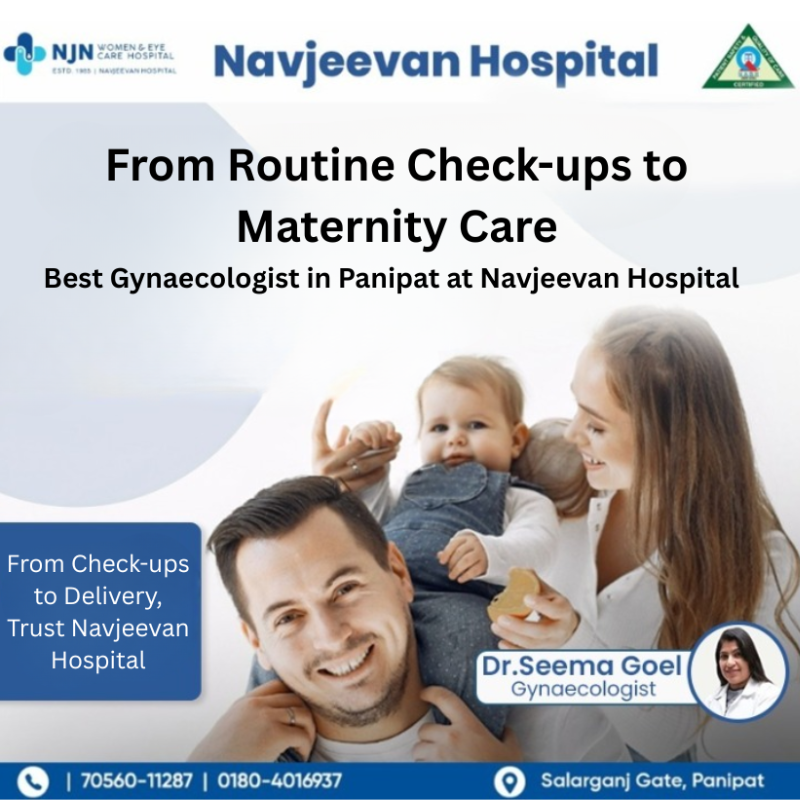 From Routine Check-ups to Maternity Care: Best Gynaecologist in Panipat at Navjeevan Hospital