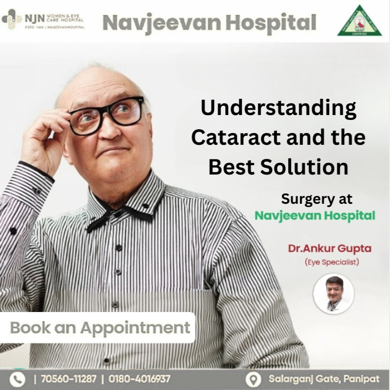 Understanding Cataract and the Best Solution: Surgery at Navjeevan Hospital